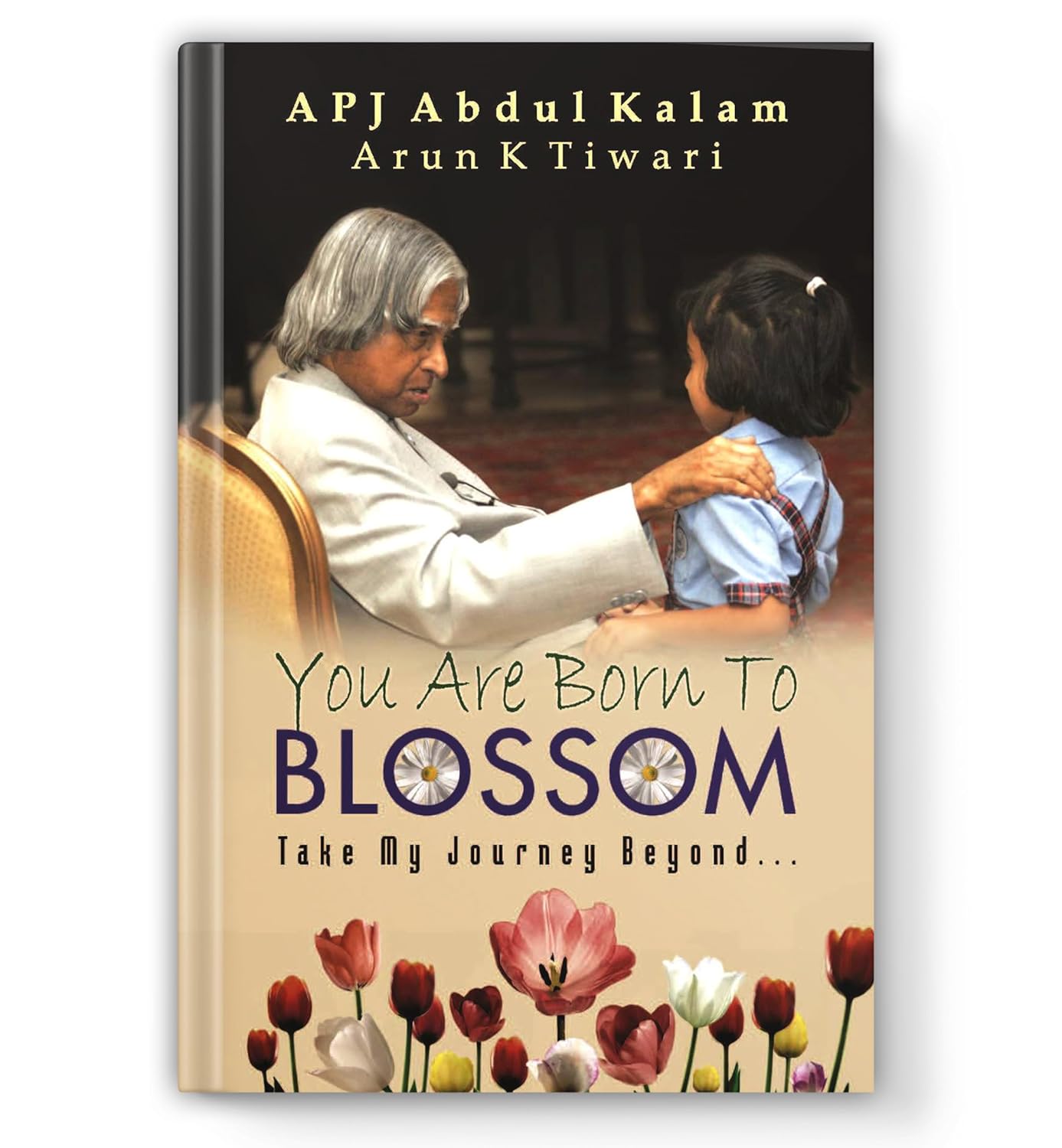 You are Born to Blossom by Dr. A.P.J. Abdul Kalam